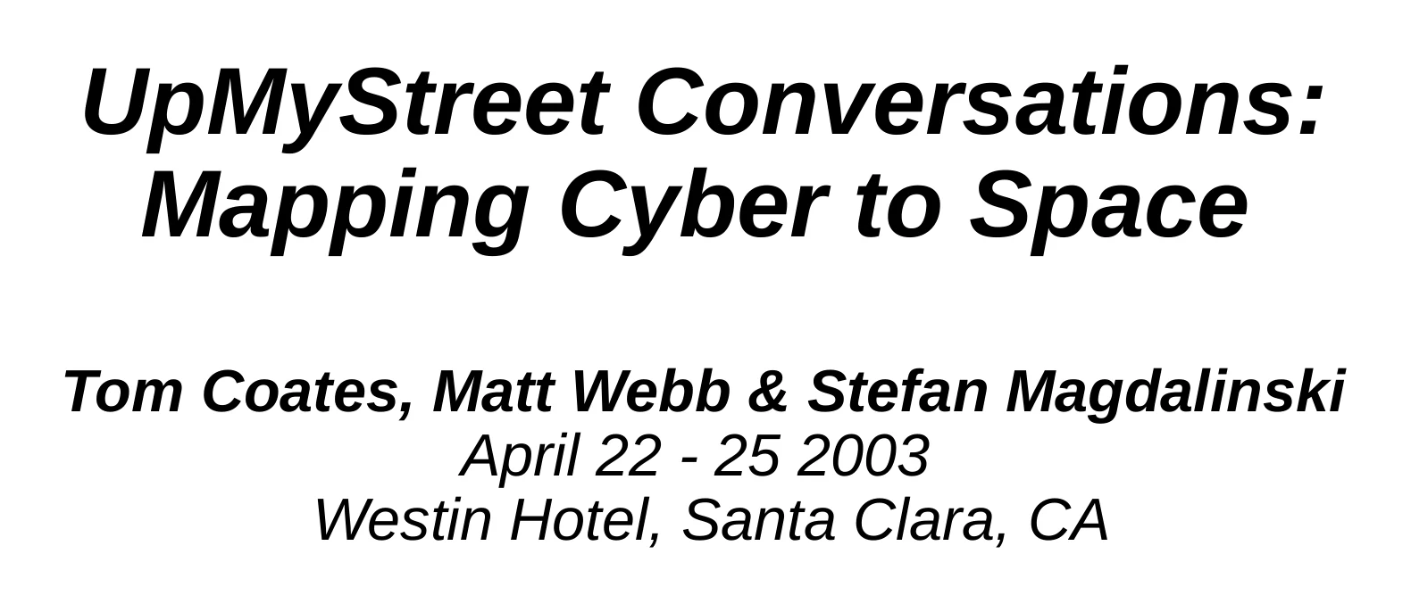 Title slide: UpMyStreet Conversations, Mapping Cyber to Space, by Tom Coates, Matt Webb and Stefan Magdalinski.
