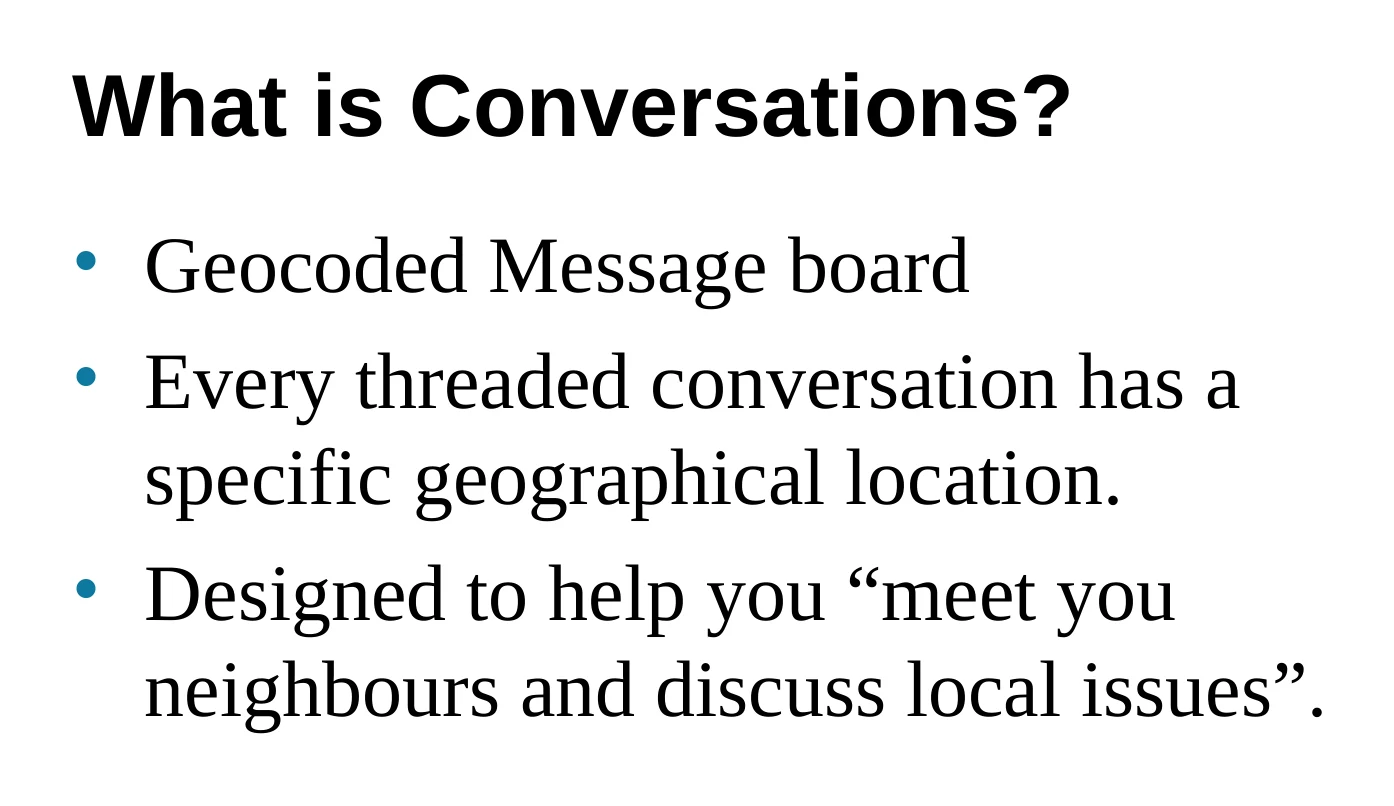 A slide defining Conversations as a geocoded message board whose threads each had a specific geographical location.