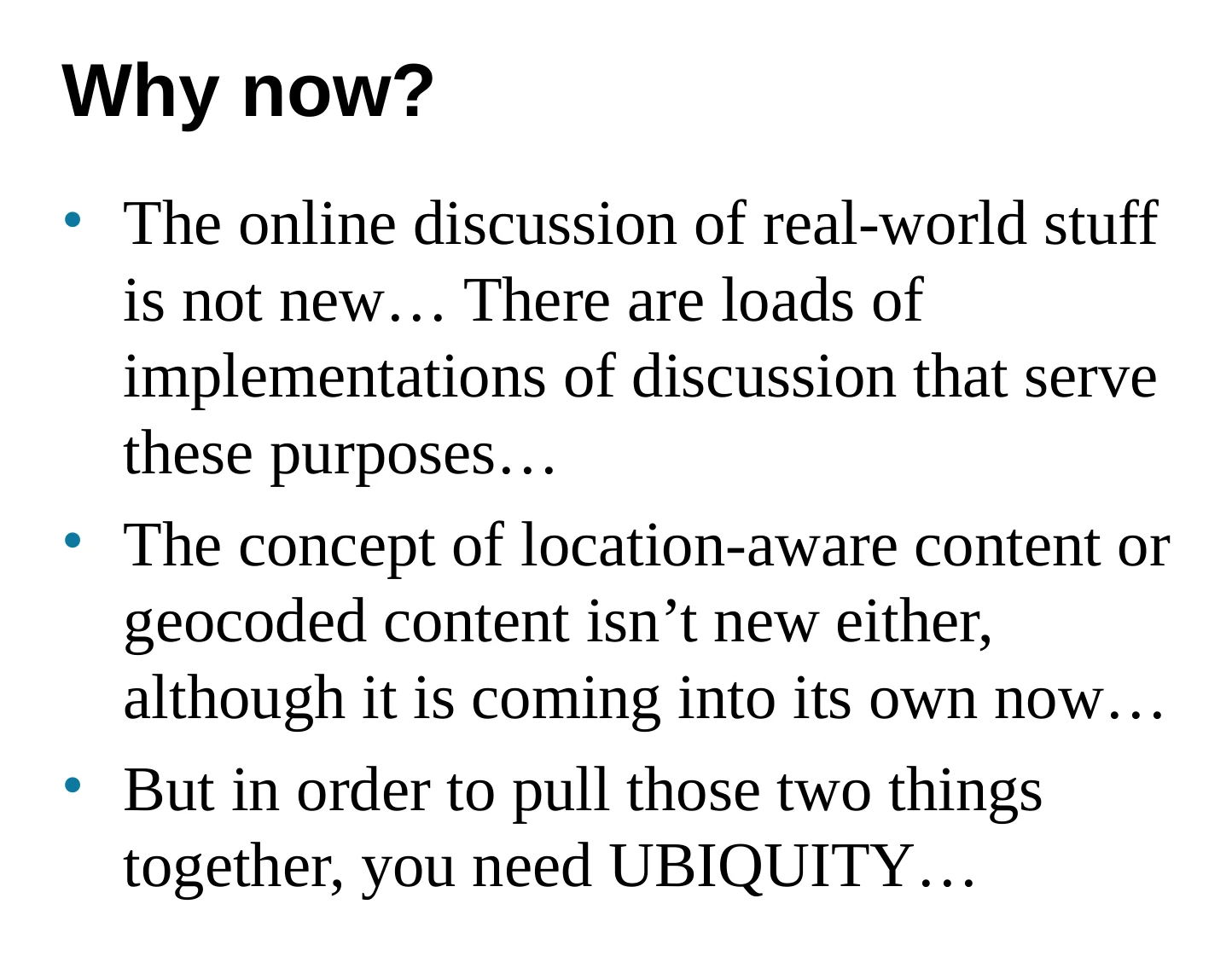 A slide explaining that online discussion and geocoded content already existed, but combining them required ubiquity.