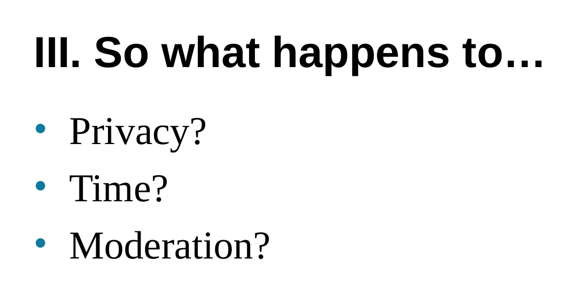 A section slide introducing three consequences of geocoded social software: privacy, time and moderation.