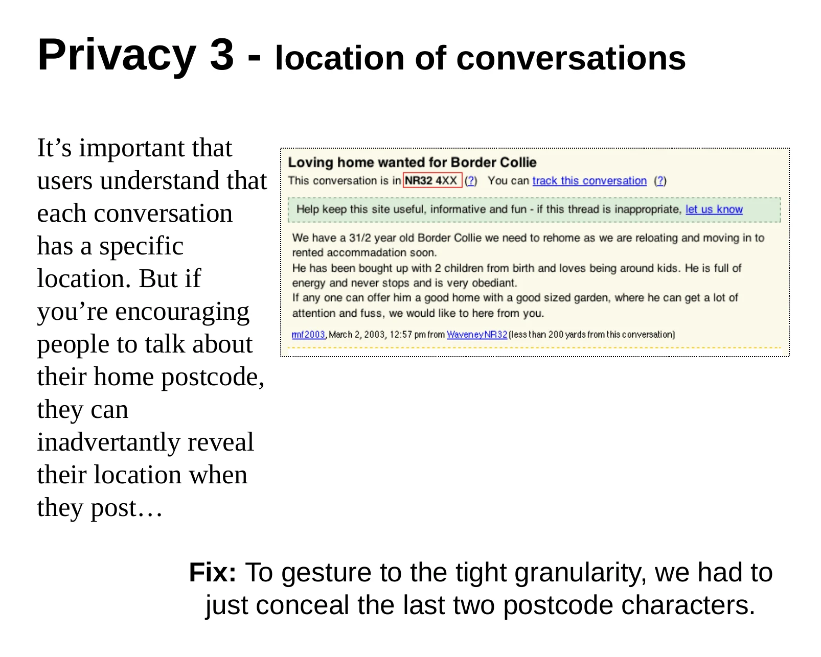 A slide showing how the final two characters of a conversation’s postcode were concealed.