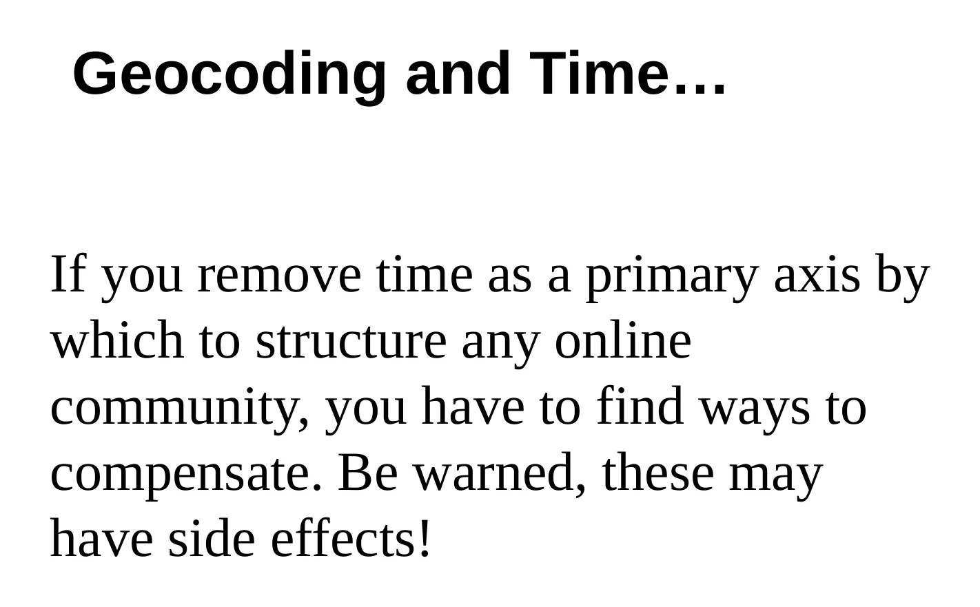 A summary slide warning that removing time as a community’s primary axis requires compensating mechanisms.