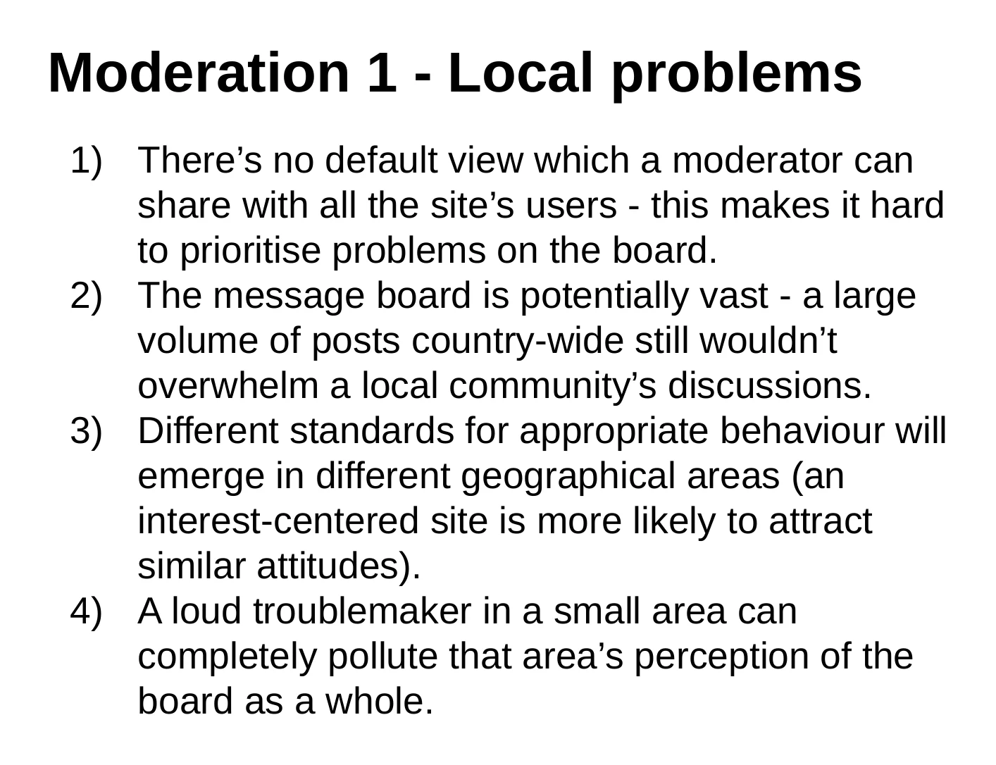 A slide listing moderation problems created by a geographically organised message board.