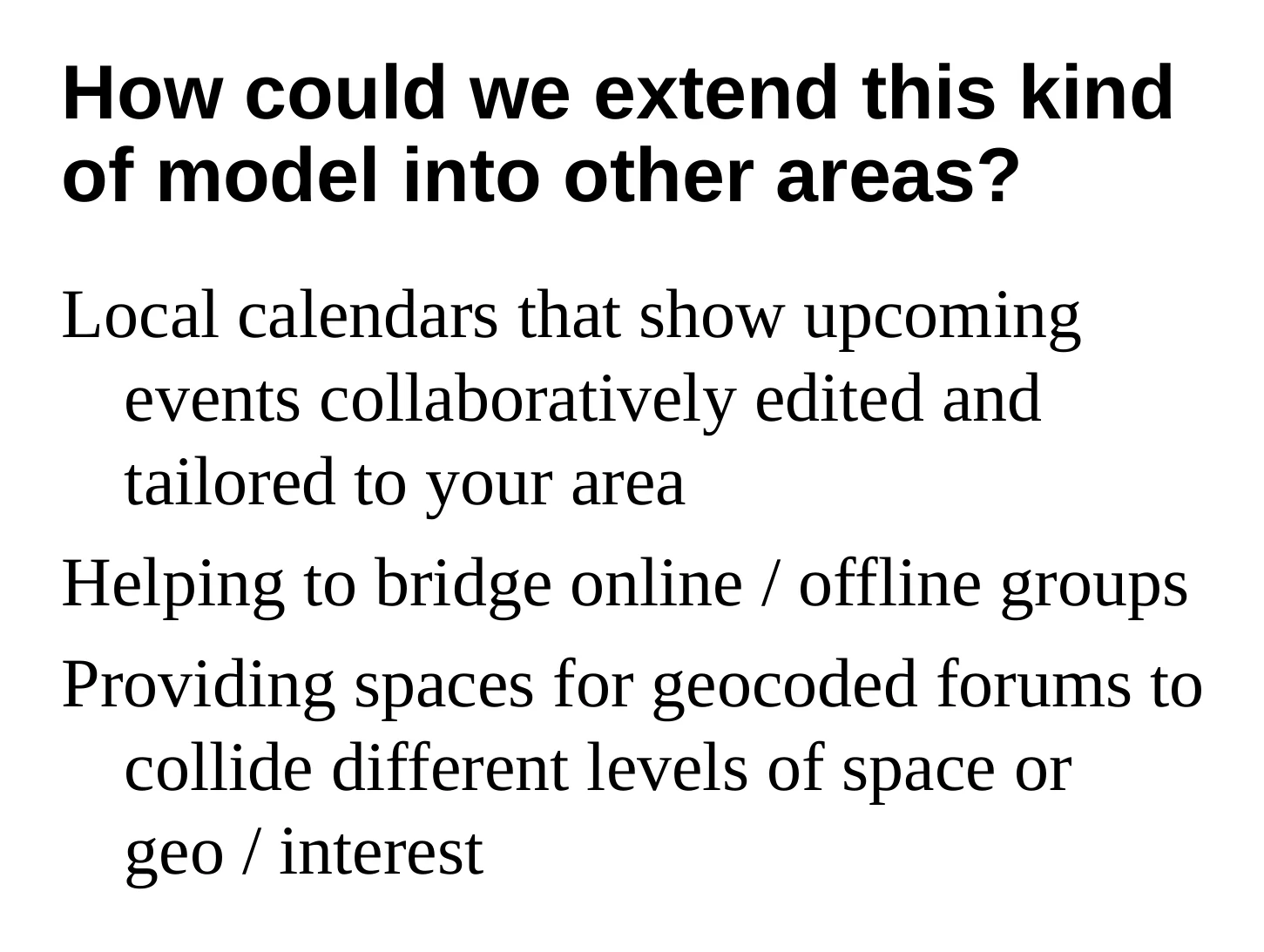 A slide proposing local calendars, bridges between online and offline groups, and forums combining geography with interests.