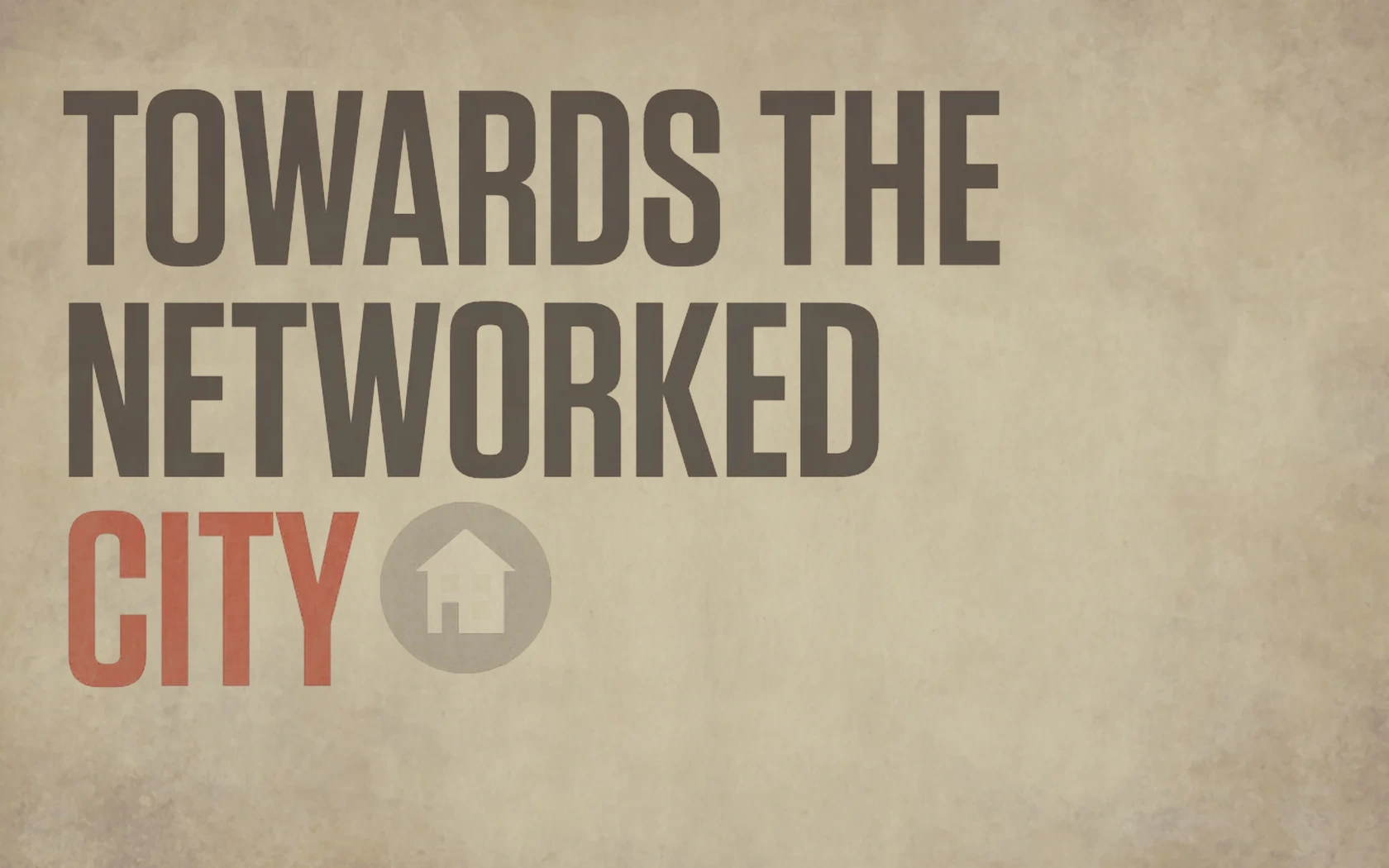 Slide reading: CITY TOWARDS THE NETWORKED.