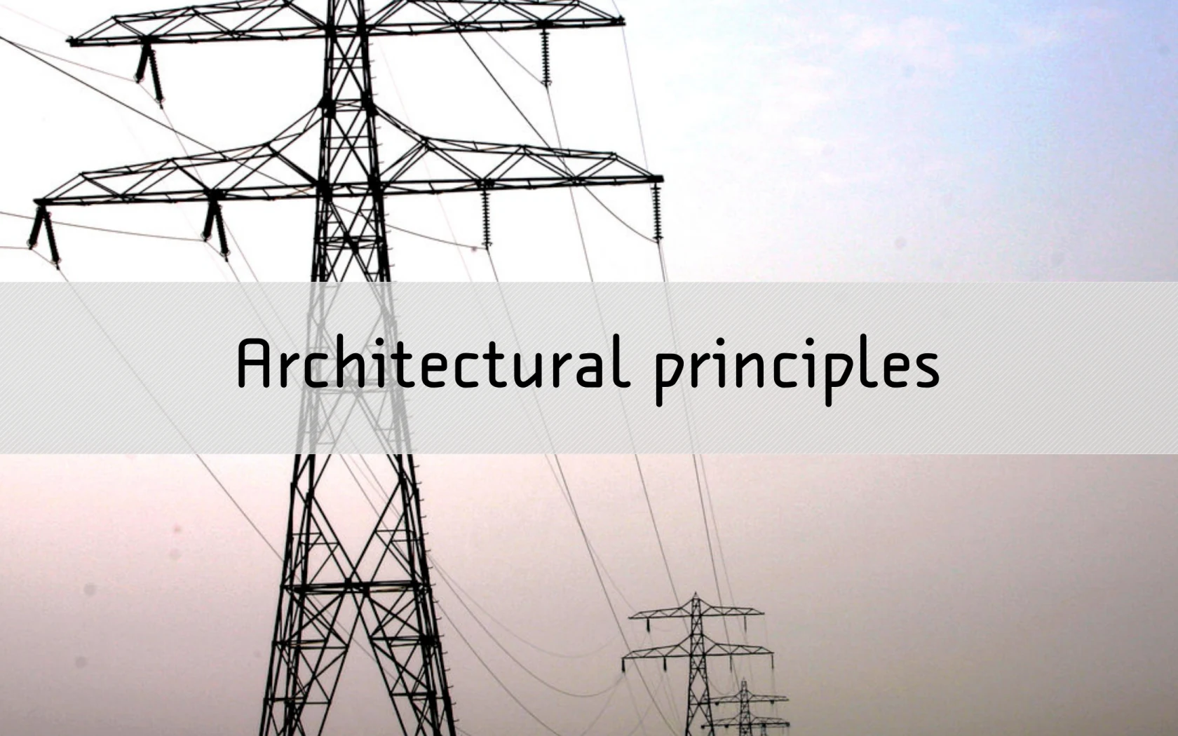 Section slide: Architectural principles.