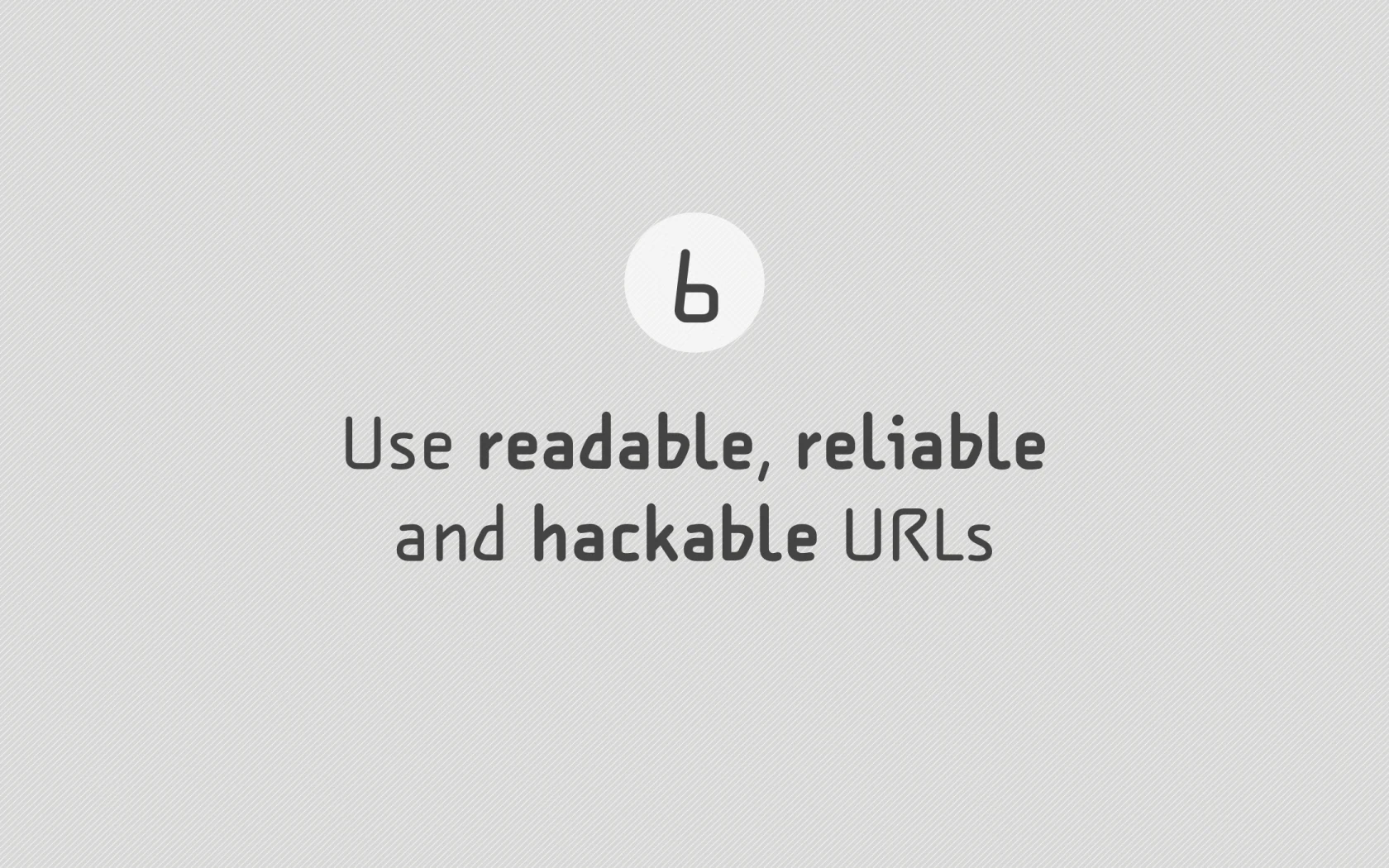 Slide reading: 6 Use readable, reliable and hackable URLs.