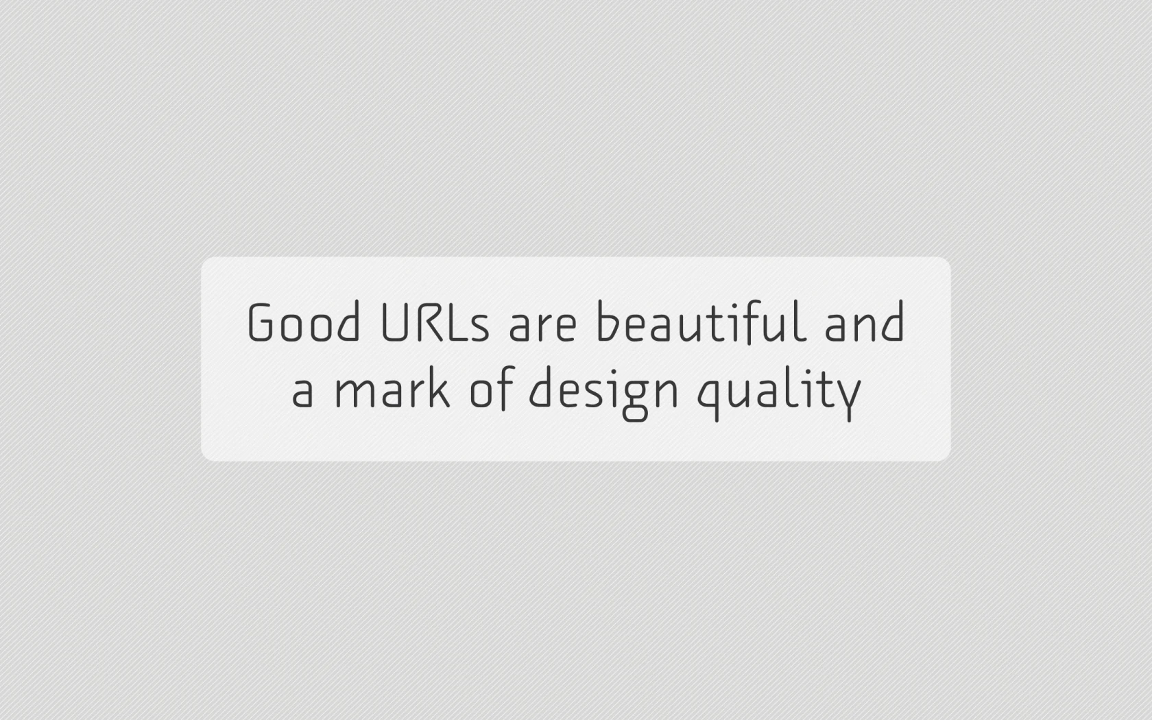 Slide reading: Good URLs are beautiful and a mark of design quality.