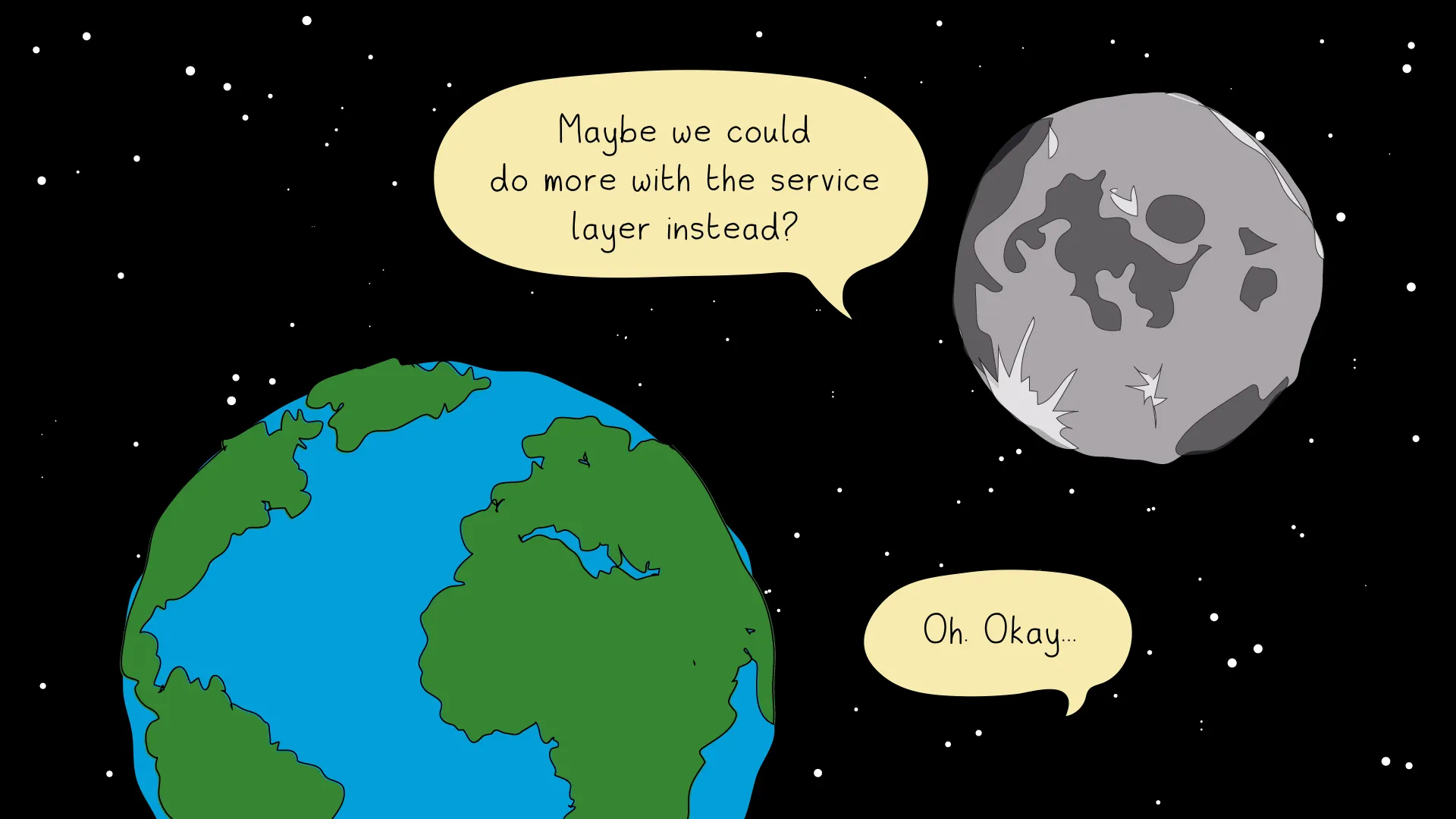Illustrated Earth asking the Moon whether more could be done with the service layer.