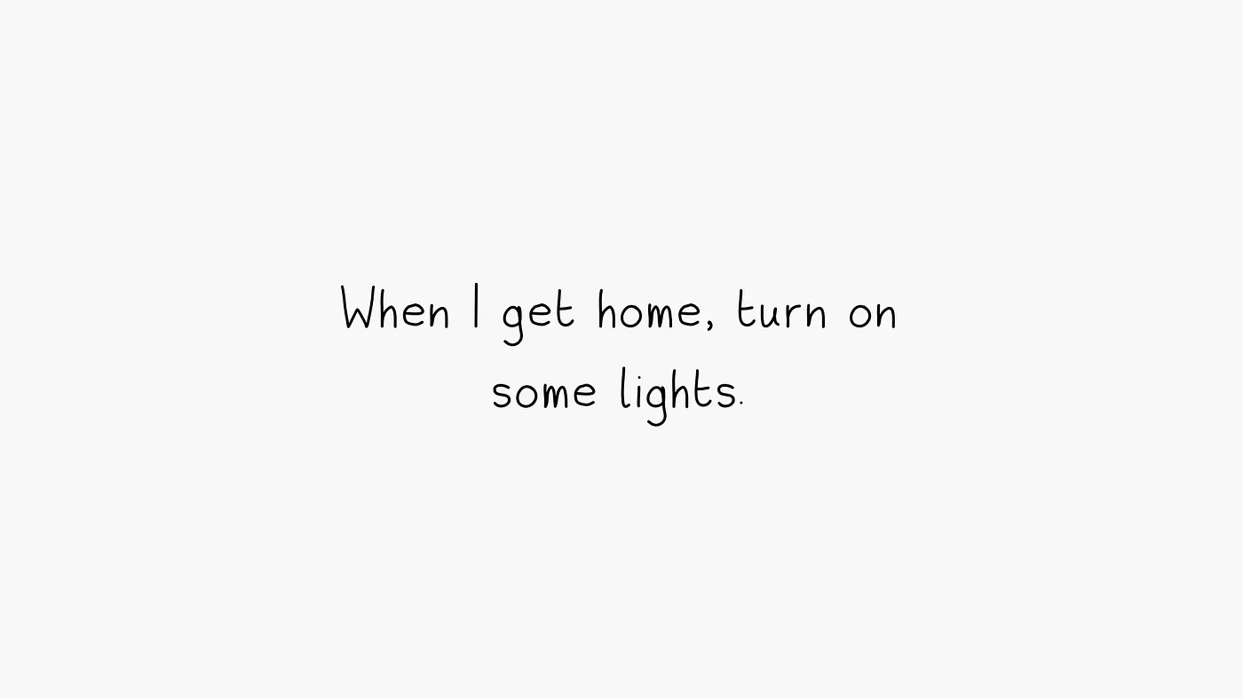 A simple automation rule: When I get home, turn on some lights.